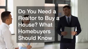 do you need a realtor to buy a house